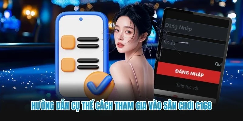 Hướng dẫn cụ thể cách tham gia vào sân chơi C168