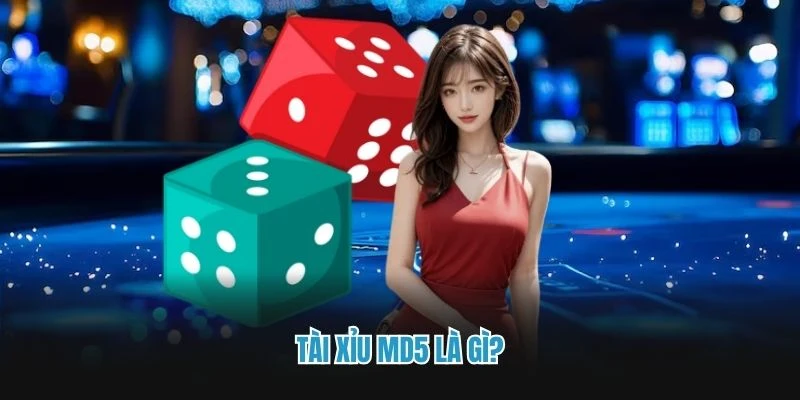 Tài xỉu MD5 là gì?