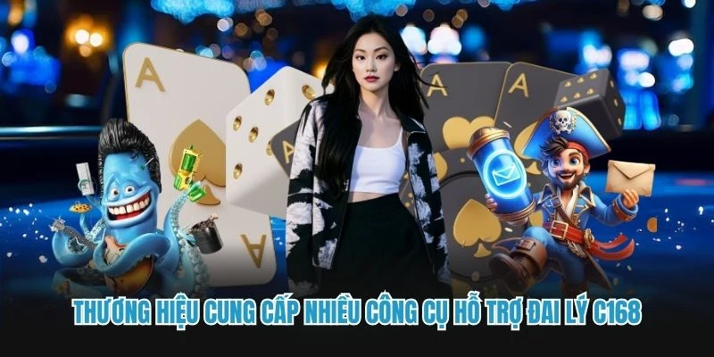 Thương hiệu cung cấp nhiều công cụ hỗ trợ đại lý C168